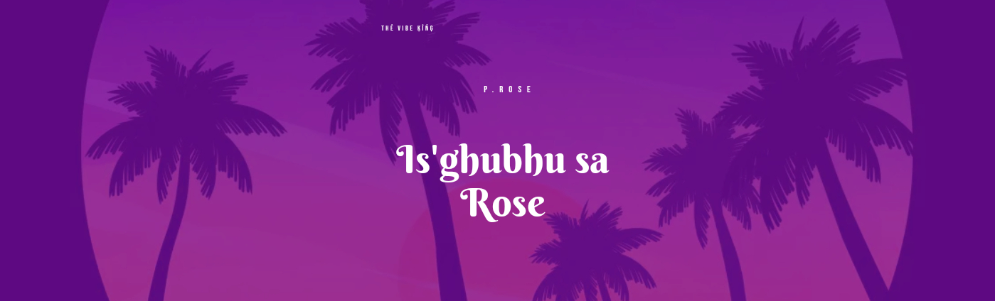 Isghubhu saRose - P.rose